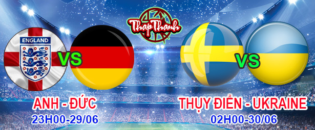 Dự đoán để rinh giải của Thapthanh: Anh vs Đức 23h 29/06 và Thụy Điển vs Ukraine 2h ngày 30/06