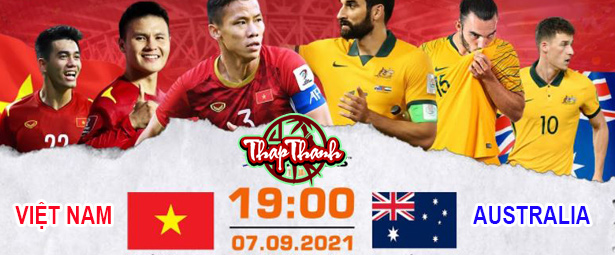 Thapthanh: Dự đoán Việt Nam vs Australia lúc 19h ngày 07/09/2021